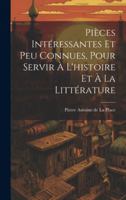 Pices Intressantes Et Peu Connues, Pour Servir  L'histoire Et  La Littrature 1020098856 Book Cover