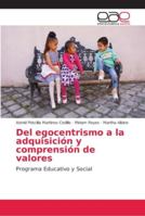 Del egocentrismo a la adquisición y comprensión de valores: Programa Educativo y Social 6202154950 Book Cover