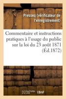 Commentaire Et Instructions Pratiques À l'Usage Du Public Sur La Loi Du 23 Août 1871 2329017715 Book Cover