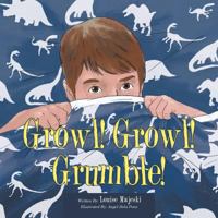 Growl! Growl! Grumble! 1490771352 Book Cover