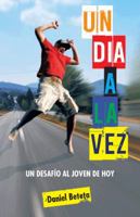 Un Dia a la Vez: Un Desafio Al Joven de Hoy 1463364903 Book Cover