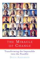 The Miracle of Change: Transforming the Impossible into the Possible 161852061X Book Cover