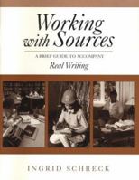 Working with Sources: A Brief Guide to Accompany Real Writing 0312241453 Book Cover