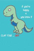 If you�re happy & you know it CLAP YOUR ... OH!!!: dotted paper with 120 pages - 6x9 inch - colouring book, sketchpad, diary, notebook, exercise book and much more. - funny 1075464358 Book Cover