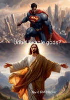 Unbelievable gods? 1300192836 Book Cover
