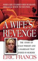 A Wife's Revenge (St. Martin's True Crime Library) 0312985193 Book Cover