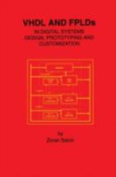 VHDL and Fplds in Digital Systems Design, Prototyping and Customization 0792381440 Book Cover