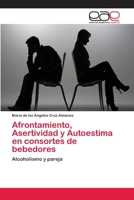Afrontamiento, Asertividad y Autoestima en consortes de bebedores 3659047090 Book Cover
