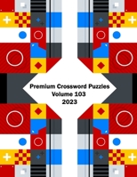 Premium Crossword Puzzles Volume 103 2023 B0BVNTYX2Y Book Cover