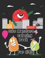 Cute Monsters Coloring Book For Kids: Coloring Book for Kids and Toddlers, Activity Book for Boys and Girls, Soft durable cover, Perfect Large size 8.50" x 11", More Than 100 Pages. 1796709816 Book Cover