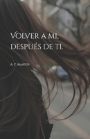Volver a mi, después de ti. B0FVTKC6D1 Book Cover