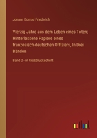 Vierzig Jahre aus dem Leben eines Toten; Hinterlassene Papiere eines französisch-deutschen Offiziers, In Drei Bänden: Band 2 - in Großdruckschrift (German Edition) 3387074212 Book Cover