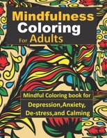 Mindfulness Coloring for Adults: Mindful Coloring book for Depression, Anxiety, De-Stress, and Calming B091F8Q6SY Book Cover