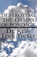 Destroying the Chains of Bondage: Time Served 1448989310 Book Cover