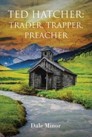 Ted Hatcher: Trader, Trapper, Preacher B0CQF33JW9 Book Cover