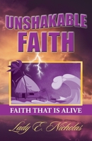 Unshakable Faith: Faith That Is Alive 1663201420 Book Cover