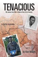 Tenacious: My Journey from War in Sudan to New Life in America 1985694549 Book Cover