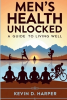 Men's Health Unlocked: A Guide to Living Well B0DQKXLMG6 Book Cover