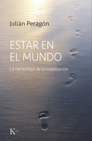 Estar en el mundo. La necesidad de la meditación. 8499889573 Book Cover