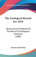 The Zoological Record For 1878: Being Volume Fifteenth Of The Record Of Zoological Literature 1437349552 Book Cover