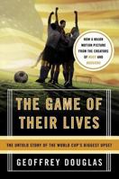 The Game of Their Lives: The Untold Story of the World Cup's Biggest Upset 0060758775 Book Cover