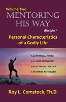 Mentoring His Way: Disciple Twelve Volume 2: Personal Characteristics of a Godly Life 1641405937 Book Cover