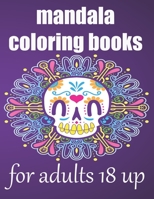 mandala coloring books for adults 18 up: Stress Relieving Designs Animals, Mandalas, Flowers, Coloring Book For Adults B08QSDRCVR Book Cover