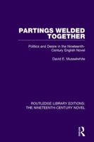 Partings Welded Together: Politics and Desire in the Nineteenth Century English Novel 1138677418 Book Cover