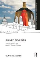 Ruined Skylines: Aesthetics, Politics and London's Towering Cityscape 0367784661 Book Cover