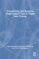 Commercial and Business Organizations Law in Papua New Guinea 1845680480 Book Cover