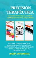 Precision Terapéutica: Una Guía Detallada para el Cálculo de Dosificaciones en el Campo Médico: Métodos, Errores Comunes, Herramientas Tecnológicas y ... de Medicamentos (Spanish Edition) B0CMVL4WB8 Book Cover