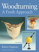 Woodturning A Fresh Approach (Woodturning) 1861081197 Book Cover