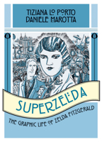 Superzelda: The Graphic Life of Zelda Fitzgerald 1935548271 Book Cover