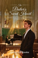 The Pastor's Secret Heart: A Faith-Based Romance About Healing, Second Chances, and Trusting God's Timing B0GFPNBFZH Book Cover