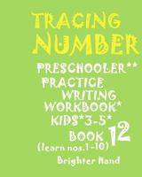 "*"TRACING:NUMBER*Preschoolers*PRACTICE WRITING WORKBOOK*,KIDS*AGES*3-5"*": "*"TRACING:NUMBER*Preschoolers*PRACTICE WRITING WORKBOOK*,FOR KIDS*AGES*3-5"*" 1975905156 Book Cover