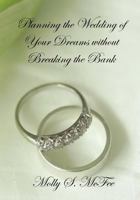 Planning the Wedding of Your Dreams Without Breaking the Bank 1452882878 Book Cover