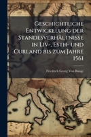 Geschichtliche Entwickelung der Standesverhältnisse in Liv-, Esth- und Curland bis zum Jahre 1561 1141662485 Book Cover
