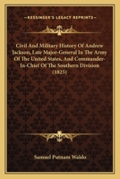 Civil and military history of Andrew Jackson 1436807638 Book Cover