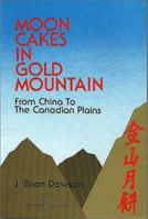 Moon Cakes in Gold Mountain: From China to the Canadian Plains 155059026X Book Cover