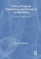 Policy, Program Evaluation, and Research in Disability: Community Support for All (Haworth Health and Social Policy) (Haworth Health and Social Policy) 0789005980 Book Cover