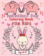 Valentine's Day Coloring Book for Kids Ages 2-8: For All Ages Boys And Girls, Pages with Cute Baby Animals, Cats, Bee, Birds, Dogs, Penguins and More B08VCQWTJB Book Cover