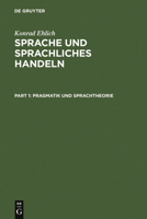 Sprache Und Sprachliches Handeln: Band 1: Pragmatik Und Sprachtheorie. Band 2: Prozeduren Des Sprachlichen Handelns. Band 3: Diskurs - Narration - Tex 3110193183 Book Cover