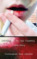 Driving to My Own Funeral: A Love Story 1540573257 Book Cover