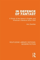 In defence of fantasy: A study of the genre in English and American literature since 1945 0367336855 Book Cover