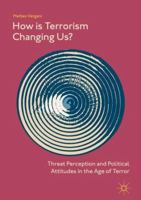 How Is Terrorism Changing Us? Threat Perception and Political Attitudes in the Age of Terror 9811340536 Book Cover