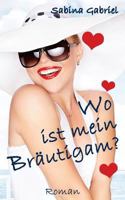 Wo ist mein Bräutigam? 1535271272 Book Cover