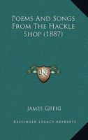 Poems and Songs From the Hackle-Shop 1104199580 Book Cover
