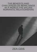 The Benefits and Challenges of Being Singe in a World The Values Romantic Relationships B0BXNJCRQX Book Cover