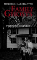 Family Ghosts: The Jackson Family Haunting 1736613006 Book Cover