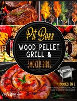 Pit Boss Wood Pellet Grill & Smoker Bible [4 Books in 1]: What to Expect, What to Grill, and How to Impress Them in a Bite 1802595112 Book Cover